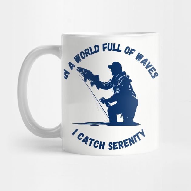 In a World Full of Waves, I Catch Serenity | Fishing Shirt by victorstore